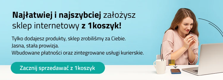 Najłatwiej i najszybciej założysz sklep internetowy z 1koszyk