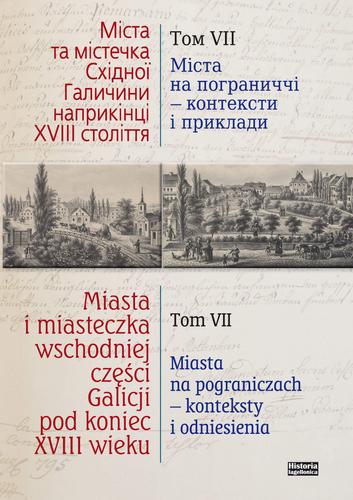 Miasta i miasteczka wschodniej cześci Galicji pod koniec XVIII wieku, tom VII