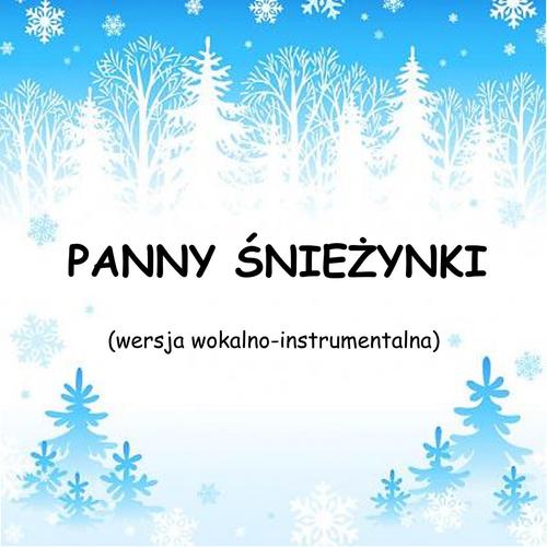 PANNY ŚNIEŻYNKI - wersja wokalno-instrumentalna