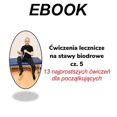 Ćwiczenia lecznicze na stawy biodrowe - cz. 5 - ebook (Promocja listopadowa - minus 30%; teraza 21 zł)