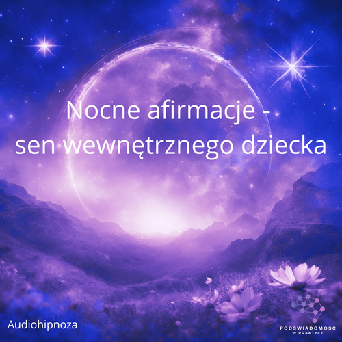 Nocne afirmacje „Sen wewnętrznego dziecka”