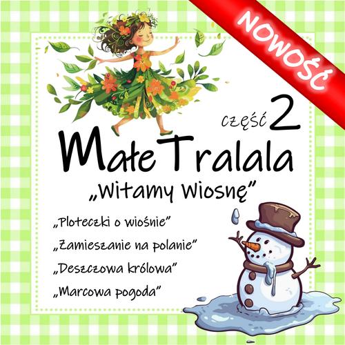 MAŁE TRALALA cz.2 WITAMY WIOSNĘ - pakiet