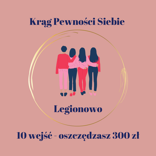 Rozwojowy Krąg Pewności Siebie dla Kobiet -  pakiet 10 wejść - Legionowo