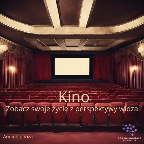 Audiohipnoza „Kino - zobacz swoje życie z perspektywy widza"