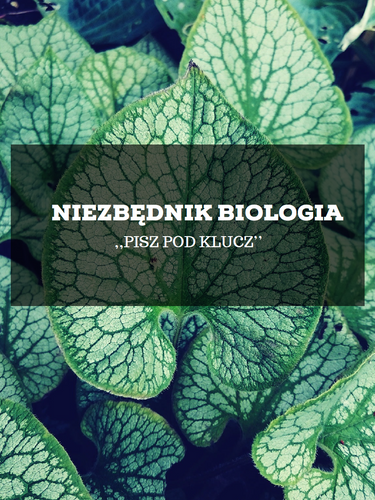 Niezbędnik maturalny BIOLOGIA ,,Pisz pod klucz’’
