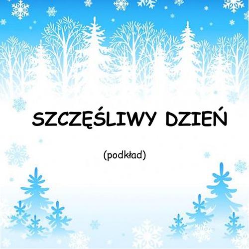 SZCZĘŚLIWY DZIEŃ - podkład