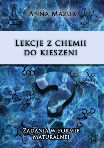 Lekcje z chemii do kieszeni. Zbiór zadań maturalnych