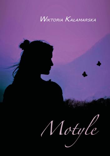 Motyle; Wiktoria Kałamarska; 978-83-67395-17-5