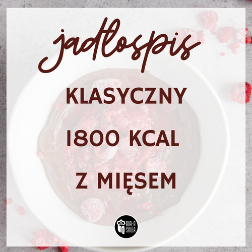 Jadłospis klasyczny 1800 kcal z mięsem