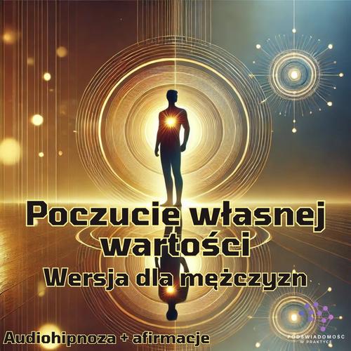 Pakiet „Poczucie Własnej Wartości” - wersja dla mężczyzn