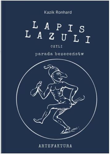 Lapis lazuli czyli parada bezeceństw. Autor Kazik Ronhard. Książka drukowana, format A5, miękka oprawa, 40 stron. ISBN  978-83-8189-601-6. Więcej informacji: KLIK
