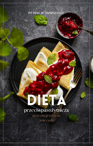 Dieta przeciwpasożytnicza, przeciwgrzybicza, low carb 1600 kcal