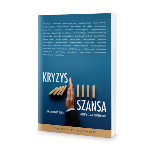 Kryzys szansa. Jak rozwinąć siebie i biznes w czasach zawieruchy?