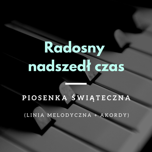 Radosny nadszedł czas - piosenka świąteczna - NUTY - linia melodyczna