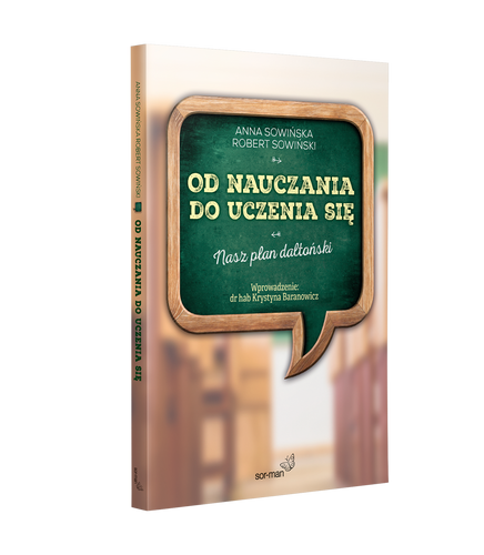 Od nauczania do uczenia się. Nasz plan daltoński – Anna i Robert Sowińscy