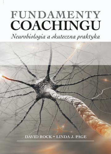 David Rock, Linda J. Page: Fundamenty coachingu. Neurobiologia a skuteczna praktyka