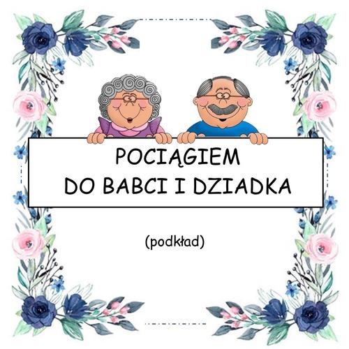 POCIĄGIEM DO BABCI I DZIADKA - podkład