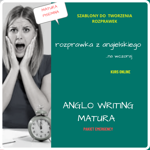 ANGLO WRITING MATURA PAKIET EMERGENCY Rozprawka z angielskiego KURS ONLINE