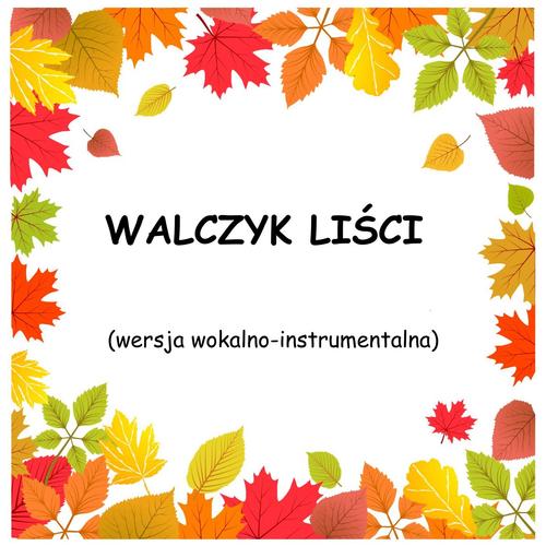 WALCZYK LIŚCI - wersja wokalno-instrumentalna