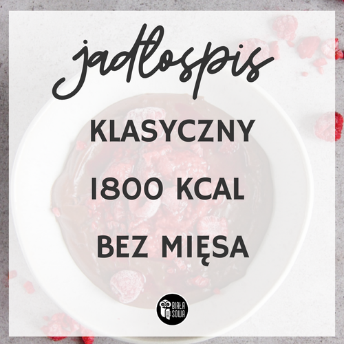 Jadłospis klasyczny 1800 kcal bez mięsa