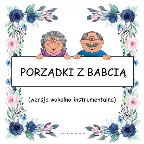 PORZĄDKI Z BABCIĄ - wersja wokalno-instrumentalna