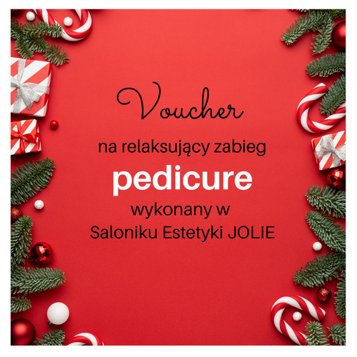 Voucher Świąteczny na relaksujący zabieg pedicure wykonany w  Saloniku Estetyki JOLIE