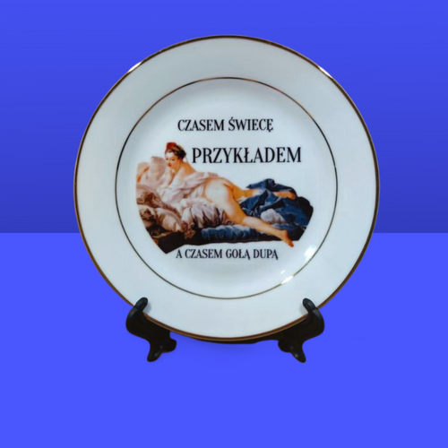Talerz Sarnodzieło Czasem świecę przykładem, a czasem gołą dupą