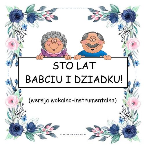 STO LAT BABCIU I DZIADKU! - wersja wokalno-instrumentalna