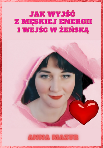 jak wejść w żeńską energią i wyjść z męskiej?