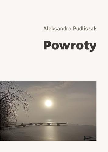 Powroty; Aleksandra Pudliszak;9788367395564