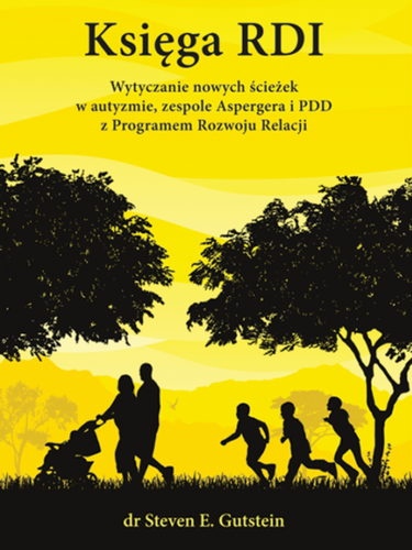 Księga RDI – wytyczanie nowych ścieżek w autyzmie, zespole Aspergera i PDD z Programem Rozwoju Relacji