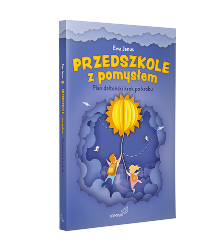 Przedszkole z pomysłem. Plan daltoński krok po kroku. - Ewa Janus