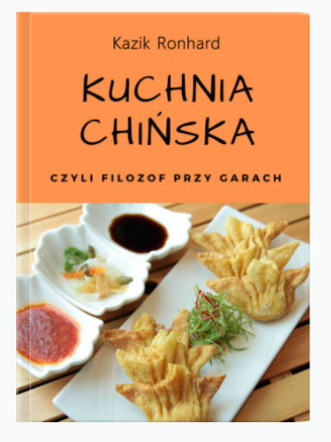 Druk: Kazimierz Ronhard Filozof przy garach | Kuchnia chińska 145 str. A5