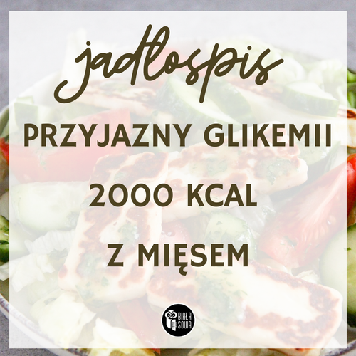 Jadłospis przyjazny glikemii 2000 kcal z mięsem