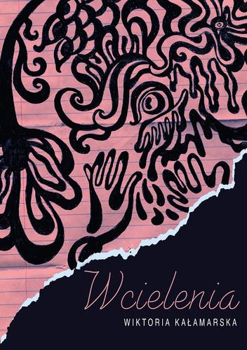 Wcielenia; Wiktoria Kałamarska; 978-83-66358-40-9