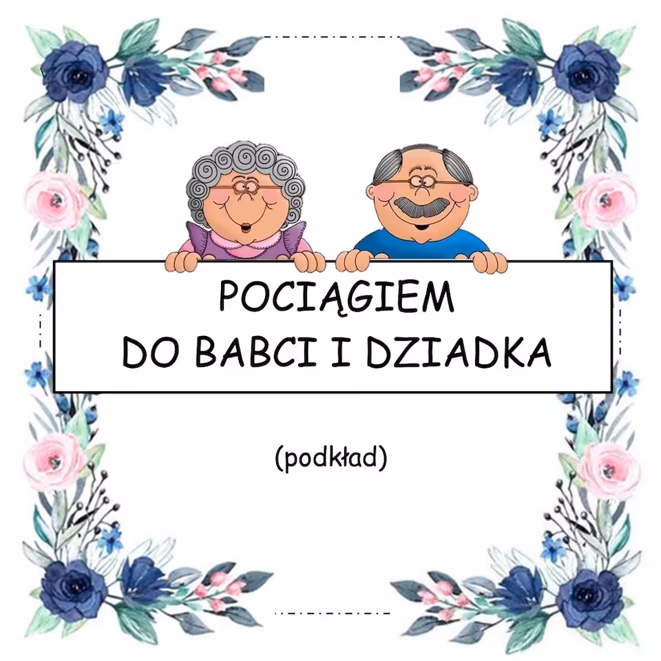 POCIĄGIEM DO BABCI I DZIADKA - podkład