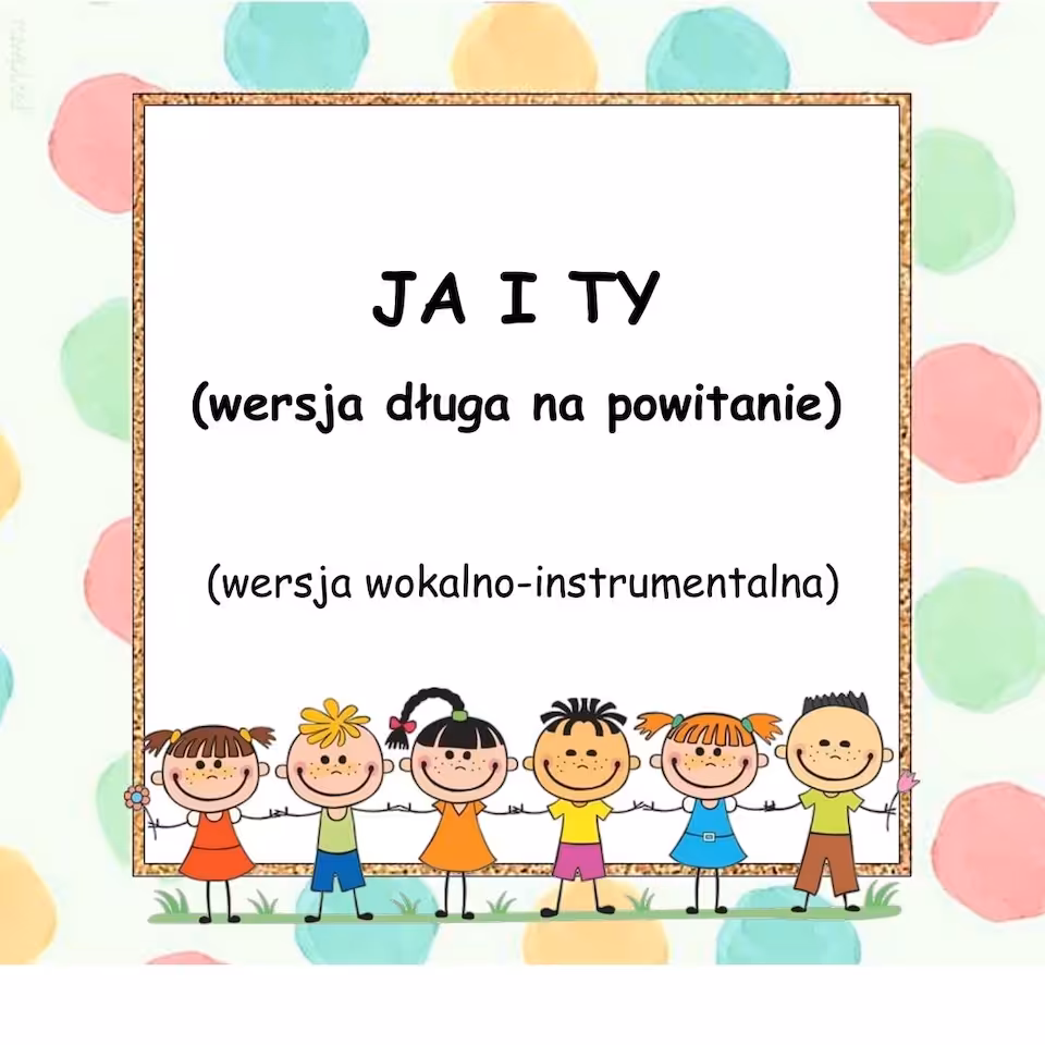 JA I TY  - wersja wokalno-instrumentalna  (wersja długa na powitanie)