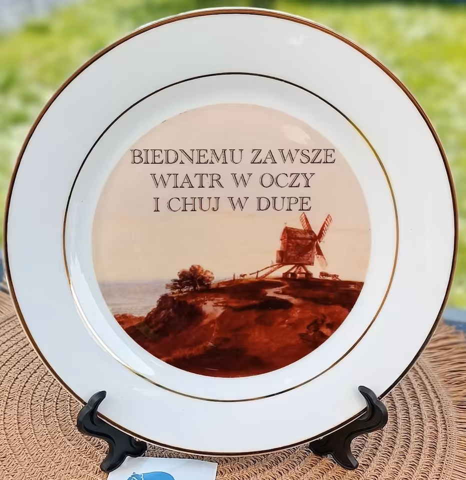 Talerz Sarnodzieło Biednemu zawsze wiatr w oczy i chuj w dupe