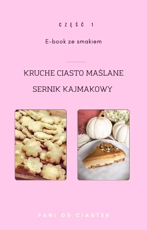 CZĘŚĆ 1 KRUCHE I SERNIK KAJMAKOWY