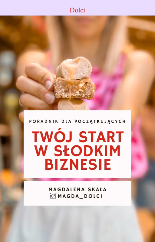 TWÓJ START W SŁODKIM BIZNESIE - Poradnik dla początkujących