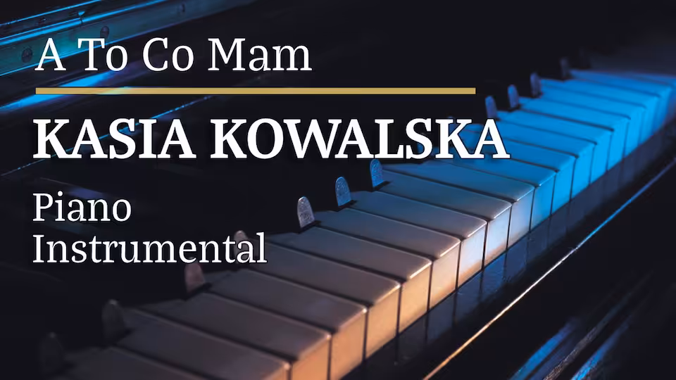 Kasia Kowalska - A to co mam