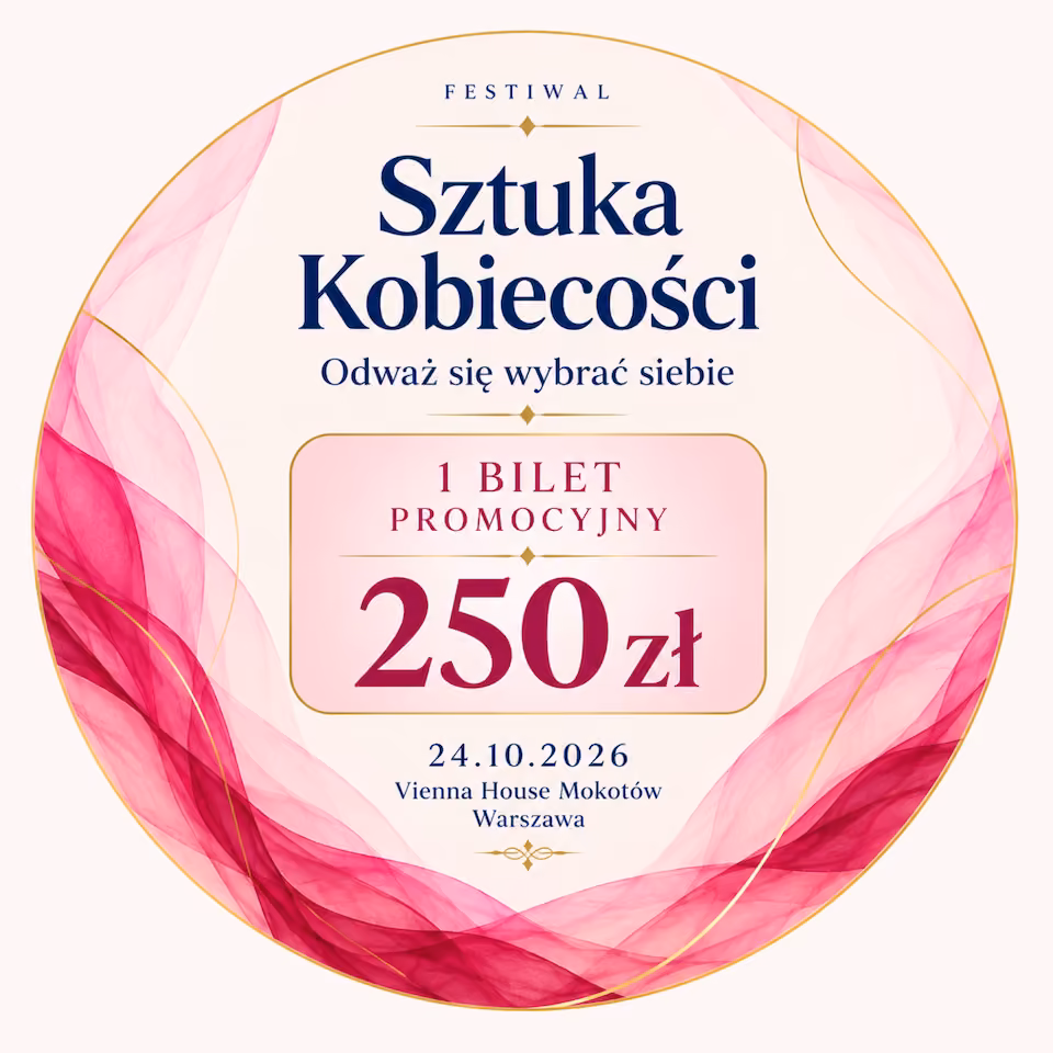 Sztuka Kobiecości – Odważ się wybrać siebie | Warszawa 24.10.2026