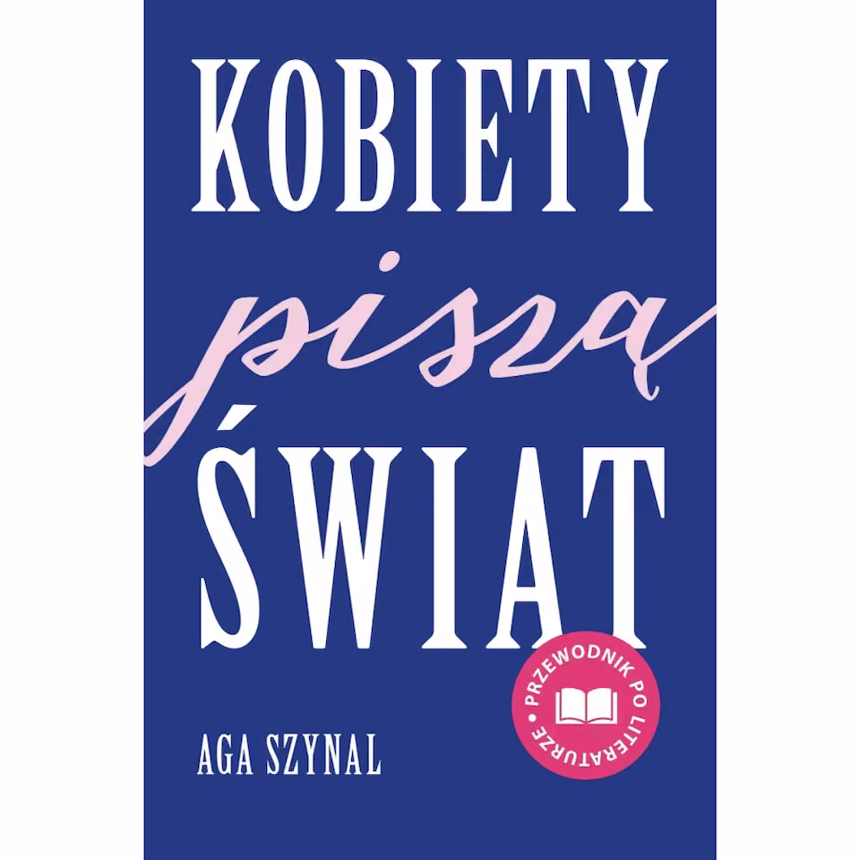 "Kobiety piszą świat. Przewodnik po literaturze" PRZEDSPRZEDAŻ