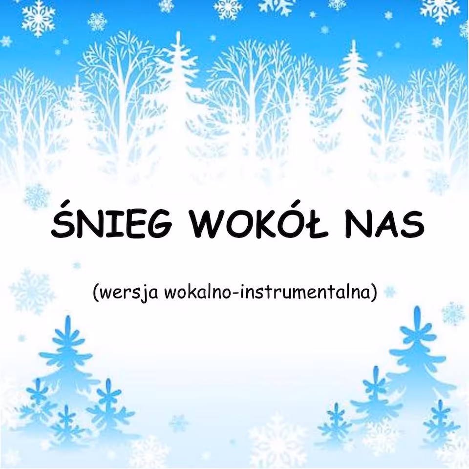 ŚNIEG WOKÓŁ NAS - wersja wokalno-instrumentalna