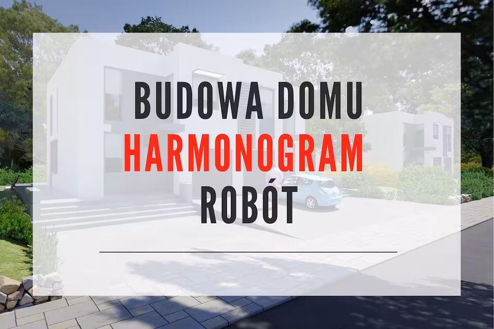 Harmonogram robót budowa domu