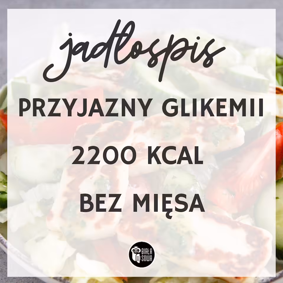 Jadłospis przyjazny glikemii 2200 kcal bez mięsa