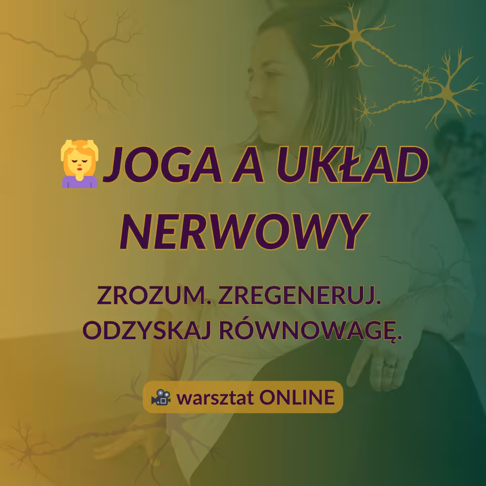 💆‍♀️JOGA A UKŁAD NERWOWY - WARSZTAT ONLINE
