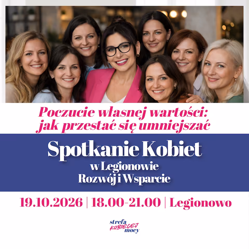 Spotkanie Kobiet w Legionowie – Rozwój i Wsparcie -19 października 2026 — „Poczucie własnej wartości: jak przestać się umniejszać”