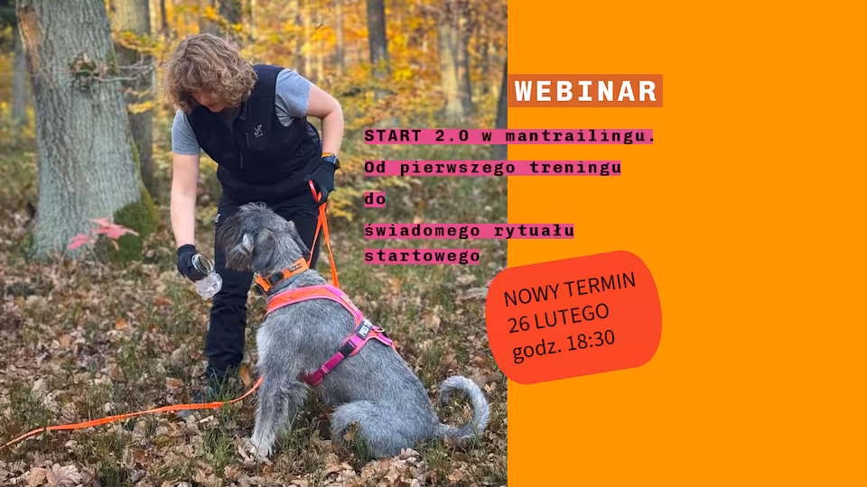START 2.0 w mantrailingu. Od pierwszego treningu do świadomego rytuału startowego (nagranie webinaru z dn. 26.02.26)