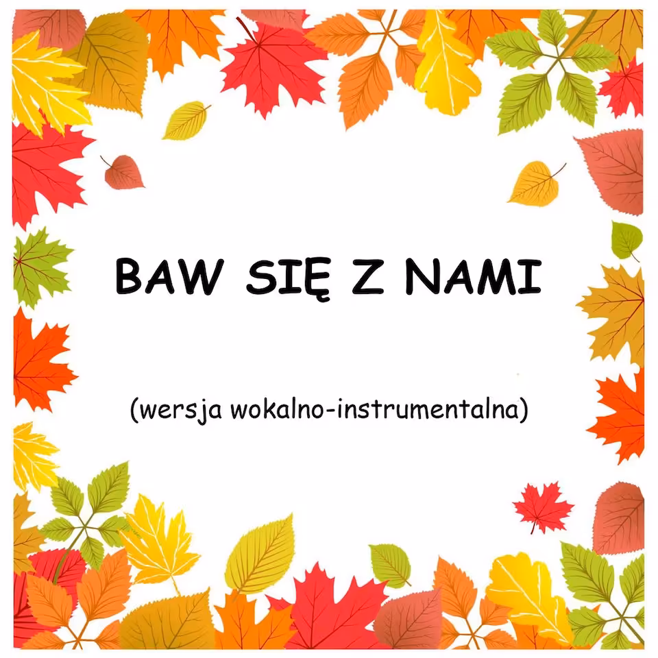 BAW SIĘ Z NAMI - wersja wokalno-instrumentalna